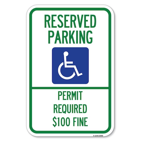 Signmission Reserved Parking Permit Required $100 Fine Heavy-Gauge Aluminum Sign, 12" x 18", A-1218-23060 A-1218-23060